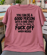 You Can Be Kind And Still Tell People To Fuck Off T-Shirt