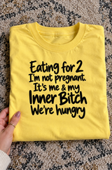 Eating For Two Me And My Inner Bitch Are Hungry T-Shirt