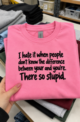 I Hate When People Confuse Your And You're They're So Stupid T-Shirt