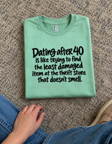 Dating After 40 Is Like Shopping For Undamaged Goods T-Shirt