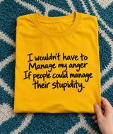 Manage Your Stupidity And I'll Manage My Anger T-Shirt
