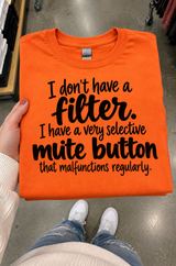 I Have No Filter Just a Mute Button That Malfunctions T-Shirt