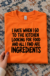 I Hate Finding Only Ingredients When I'm Hungry T-Shirt