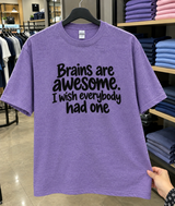 Brains Are Awesome I Wish Everyone Had One T-Shirt
