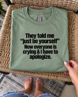 They Said Be Yourself Now Everyone's Crying T-Shirt