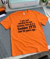 Suddenly, 1975 Was 50 Years Ago T-Shirt