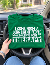 I Come From A Long Line Of People Who Needed Therapy T-Shirt