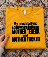 Somewhere Between Mother Teresa And Motherfucker T-Shirt