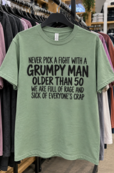 Never Pick A Fight With A Grumpy Man Over 50 We're Sick Of Everyone's Shit T-Shirt