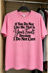 If You Don't Like Me That's Your Problem I Don't Care T-Shirt