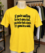 Waiting for Me to Give a Fuck Pack a Lunch T-Shirt