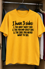 I Have 3 Sides Sweet, Crazy And One You Don't Want To See T-Shirt