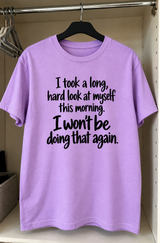 I Took A Hard Look At Myself. Never Again T-Shirt