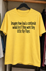 Imagine A Centipede Wearing Tiny Flip-Flops T-Shirt