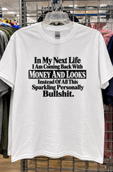 Next Life Money and Looks Instead of a Sparkling Personality T-Shirt
