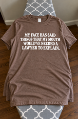My Face Says Things My Mouth Would Need A Lawyer To Explain T-Shirt