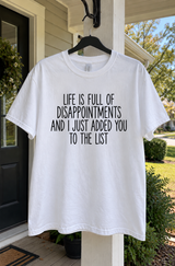 Life Is Full Of Disappointments And You’re One Of Them T-Shirt