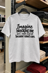 Block Me. I Probably Won't Even Notice T-Shirt