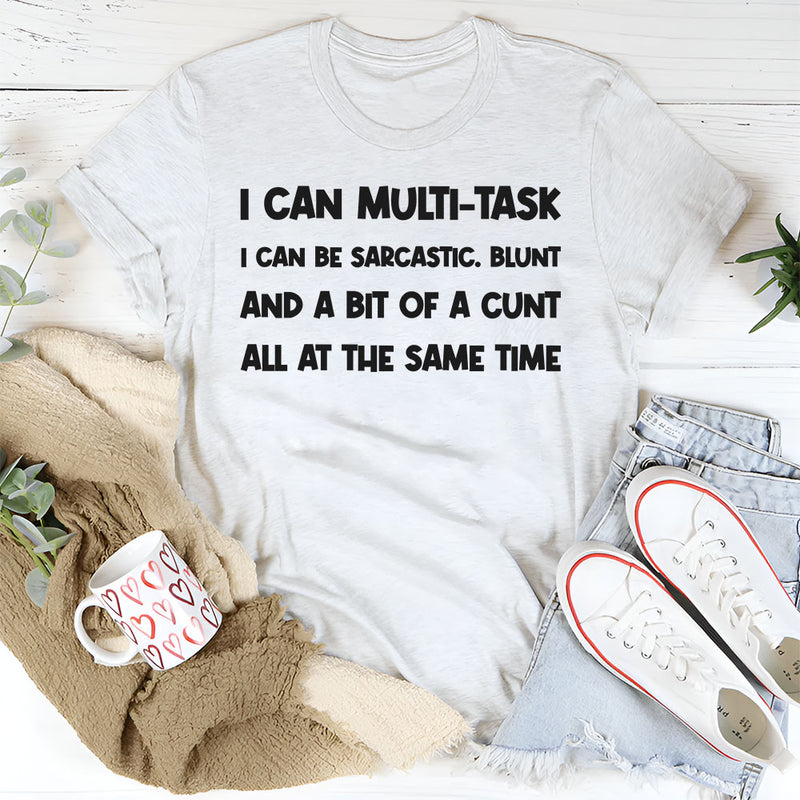 I Can Multitask—I Can Be Sarcastic T-Shirt