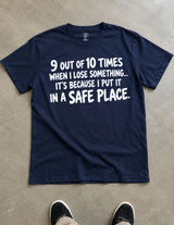 9 Out Of 10 Times I Lose Something It's In A Safe Place T-Shirt