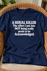 Not Being A Serial Killer Deserves Recognition T-Shirt