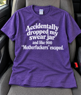 I Dropped My Swear Jar 900 Motherfuckers Escaped T-Shirt