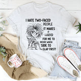 I Hate Two-Faced People It Makes It Harder T-Shirt