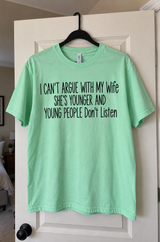 Can't Argue With My Younger Wife Young People Don't Listen T-Shirt