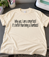 I'm a Smartass Better Than Being a Dumbass T-Shirt