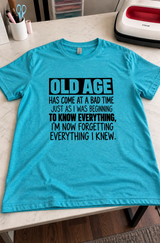 Just As I Knew Everything Old Age Made Me Forget It All T-Shirt