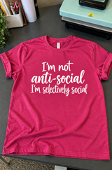 I'm Not Anti-Social I'm Selectively Social T-Shirt