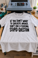 Don't Ask Stupid Questions If You Can't Handle Sarcasm T-Shirt