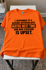 I Told A Wedding Maybe Next Time Everyone's Upset T-Shirt