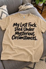 My Last Fuck Died Under Mysterious Circumstances T-Shirt
