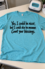 I Could Be Meaner Count Your Blessings T-Shirt