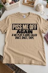 Piss Me Off Again And It's Duct Duct Tape T-Shirt