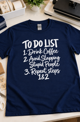 To-Do List Drink Coffee Avoid Stupid People Repeat T-Shirt