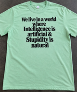 Intelligence Is Artificial Stupidity Is Natural T-Shirt