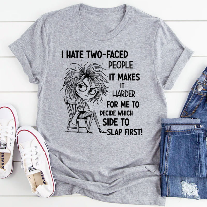 I Hate Two-Faced People It Makes It Harder T-Shirt