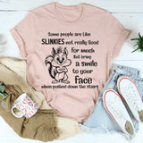 Some People Are Like Slinkies Not Really Good T-Shirt