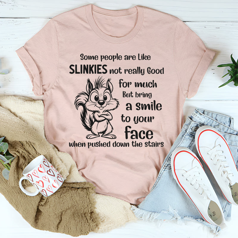 Some People Are Like Slinkies Not Really Good T-Shirt