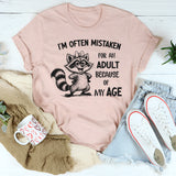 I’m Often Mistaken for an Adult Because of My Age T-Shirt