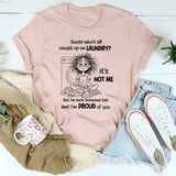 Guess Who’s All Caught Up on Laundry? It’s Not Me T-Shirt