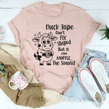 Duct Tape Can’t Fix Stupid But It Can Muffle the Sound T-Shirt