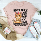 Never Argue With A Short Girl Who Has An A In Her Name T-Shirt