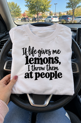 If Life Gives Me Lemons I Throw Them At People T-Shirt