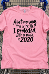 I Didn't Wear A Mask In 2020 To Live Like This T-Shirt