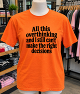 All This Overthinking And I Still Make Bad Decisions T-Shirt