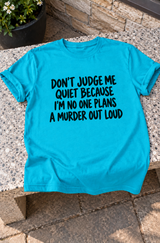 Don't Judge Me I Plan My Murders Quietly T-Shirt