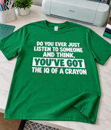 You've Got The IQ Of A Crayon T-Shirt